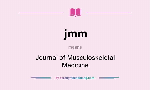 What does jmm mean? It stands for Journal of Musculoskeletal Medicine