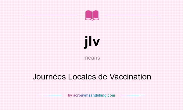 What does jlv mean? It stands for Journées Locales de Vaccination