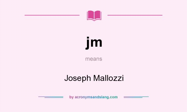 What does jm mean? It stands for Joseph Mallozzi