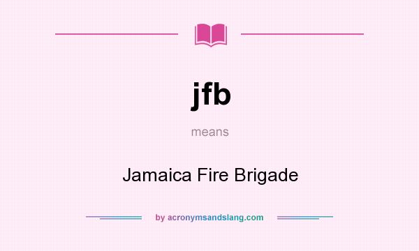 What does jfb mean? It stands for Jamaica Fire Brigade