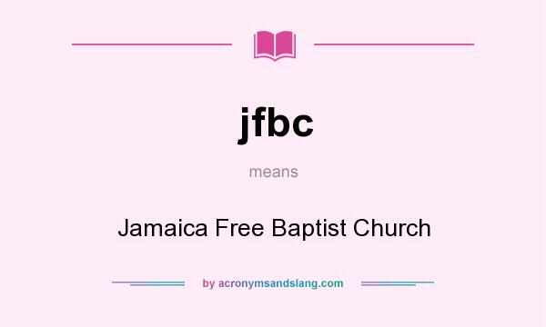 What does jfbc mean? It stands for Jamaica Free Baptist Church