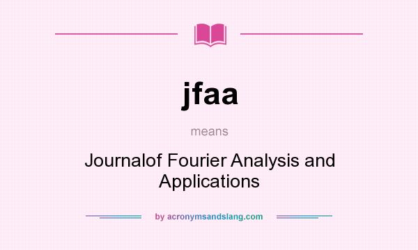 What does jfaa mean? It stands for Journalof Fourier Analysis and Applications