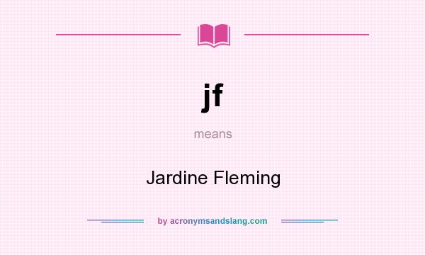What does jf mean? It stands for Jardine Fleming