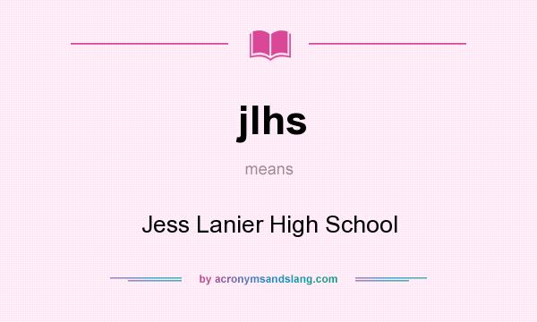 What does jlhs mean? It stands for Jess Lanier High School