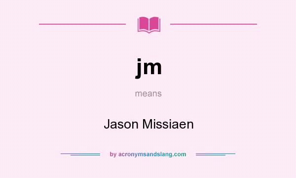 What does jm mean? It stands for Jason Missiaen
