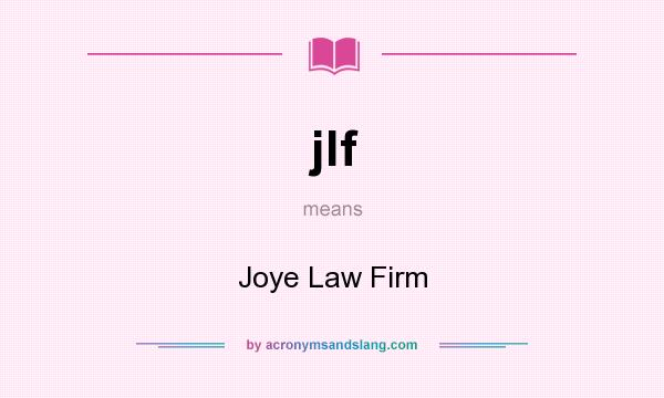 What does jlf mean? It stands for Joye Law Firm