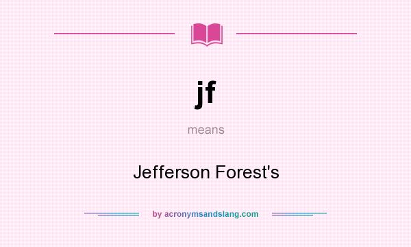 What does jf mean? It stands for Jefferson Forest`s