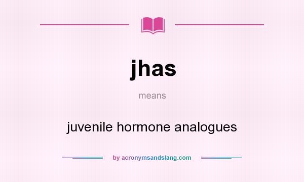 What does jhas mean? It stands for juvenile hormone analogues