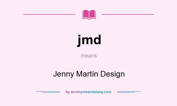What does jmd mean? It stands for Jenny Martin Design
