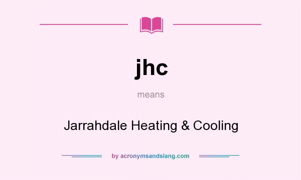 What does jhc mean? It stands for Jarrahdale Heating & Cooling