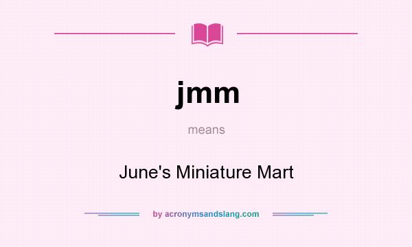 What does jmm mean? It stands for June`s Miniature Mart