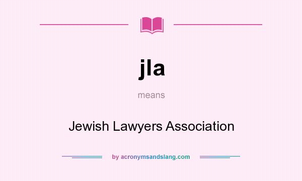 What does jla mean? It stands for Jewish Lawyers Association