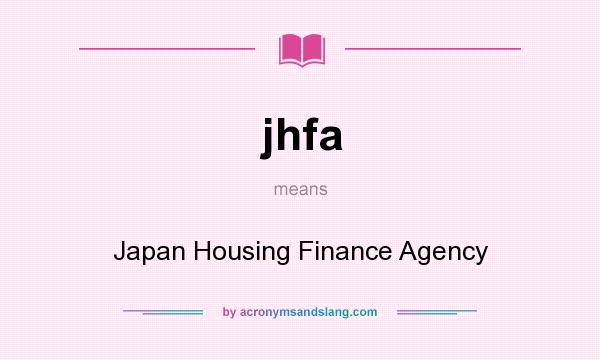 What does jhfa mean? It stands for Japan Housing Finance Agency