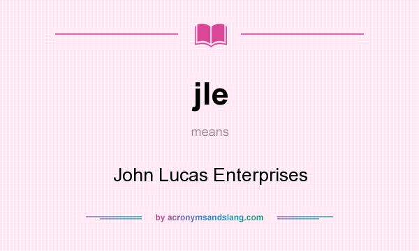 What does jle mean? It stands for John Lucas Enterprises