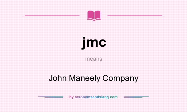 What does jmc mean? It stands for John Maneely Company