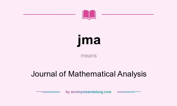 What does jma mean? It stands for Journal of Mathematical Analysis