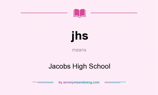What does jhs mean? It stands for Jacobs High School