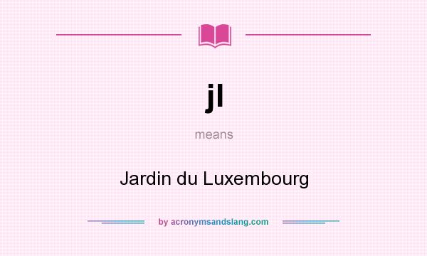 What does jl mean? It stands for Jardin du Luxembourg