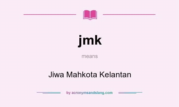 What does jmk mean? It stands for Jiwa Mahkota Kelantan
