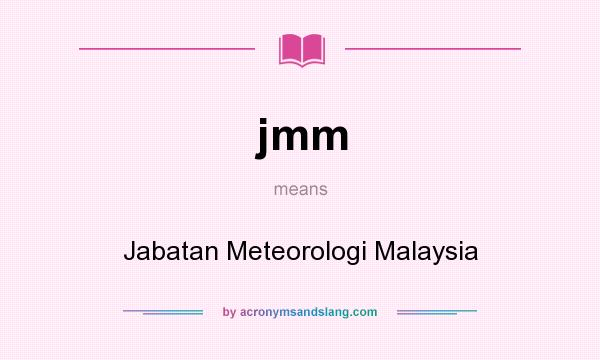 What does jmm mean? It stands for Jabatan Meteorologi Malaysia