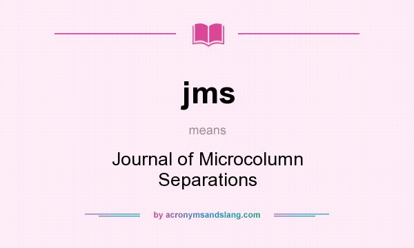 What does jms mean? It stands for Journal of Microcolumn Separations