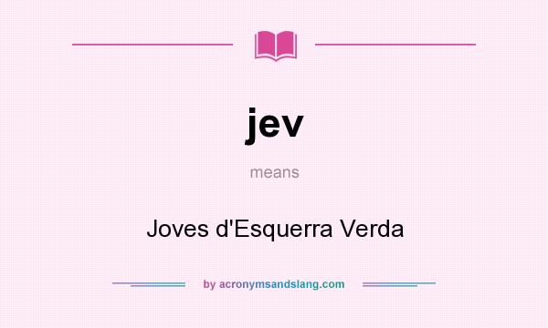 What does jev mean? It stands for Joves d`Esquerra Verda