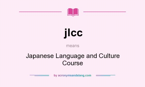 What does jlcc mean? It stands for Japanese Language and Culture Course