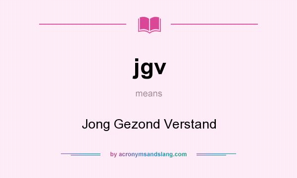 What does jgv mean? It stands for Jong Gezond Verstand