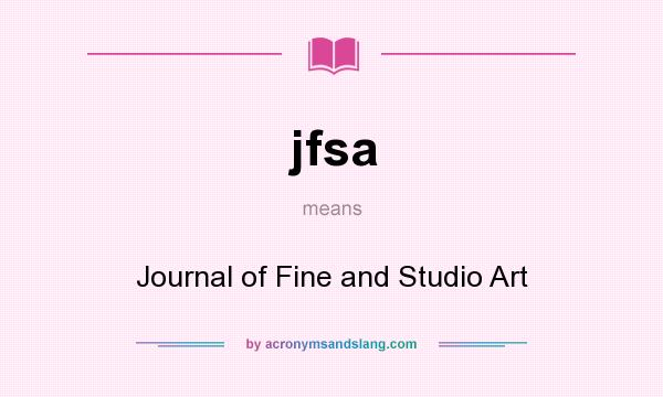 What does jfsa mean? It stands for Journal of Fine and Studio Art