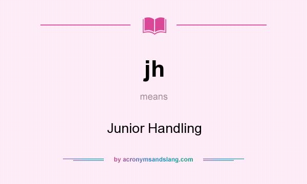 What does jh mean? It stands for Junior Handling