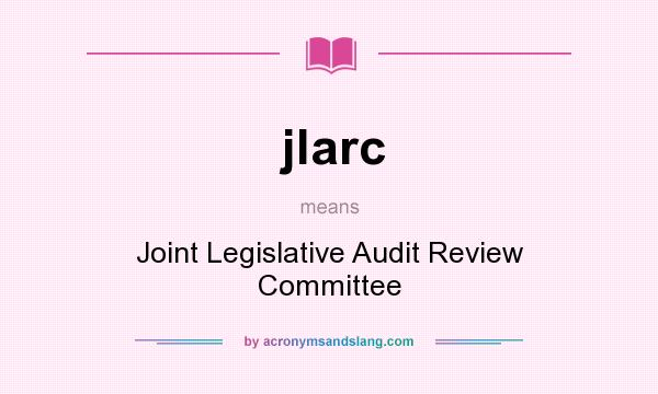 What does jlarc mean? It stands for Joint Legislative Audit Review Committee