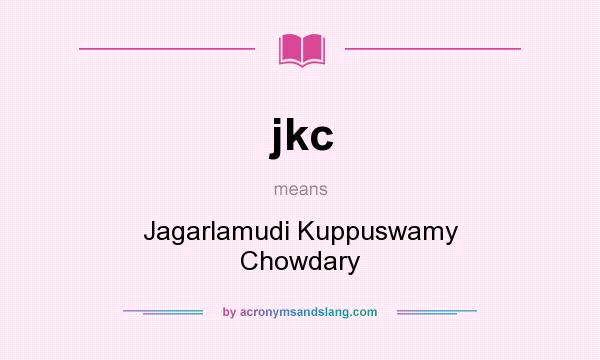 What does jkc mean? It stands for Jagarlamudi Kuppuswamy Chowdary