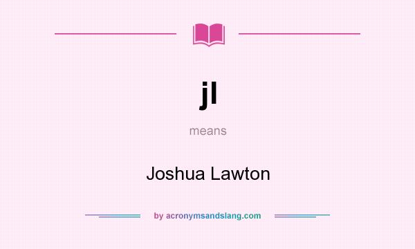 What does jl mean? It stands for Joshua Lawton