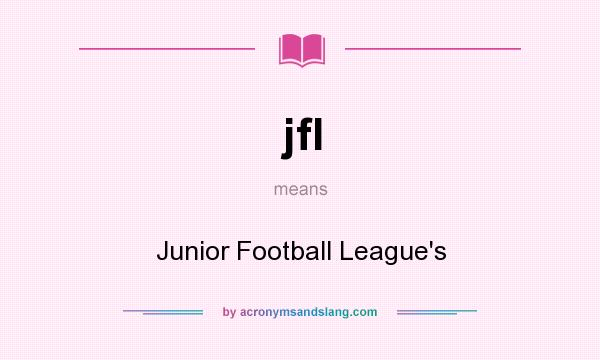 What does jfl mean? It stands for Junior Football League`s