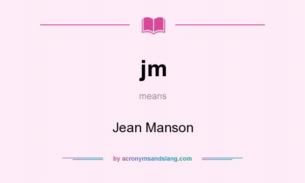 What does jm mean? It stands for Jean Manson