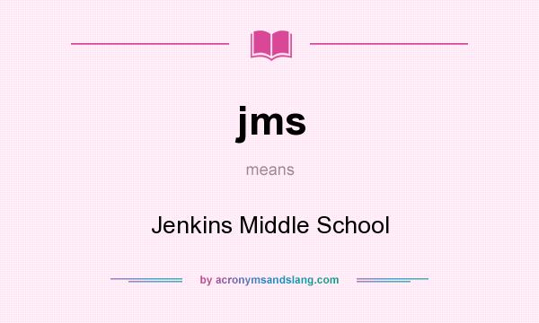 What does jms mean? It stands for Jenkins Middle School