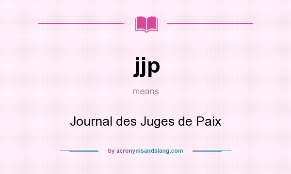 What does jjp mean? It stands for Journal des Juges de Paix
