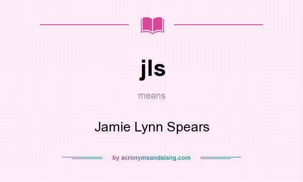 What does jls mean? It stands for Jamie Lynn Spears