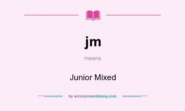 What does jm mean? It stands for Junior Mixed