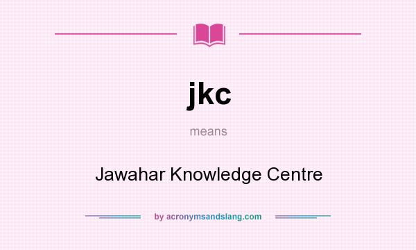 What does jkc mean? It stands for Jawahar Knowledge Centre