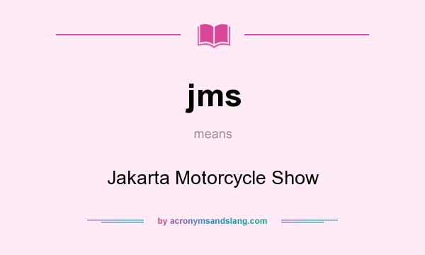 What does jms mean? It stands for Jakarta Motorcycle Show