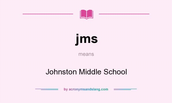 What does jms mean? It stands for Johnston Middle School