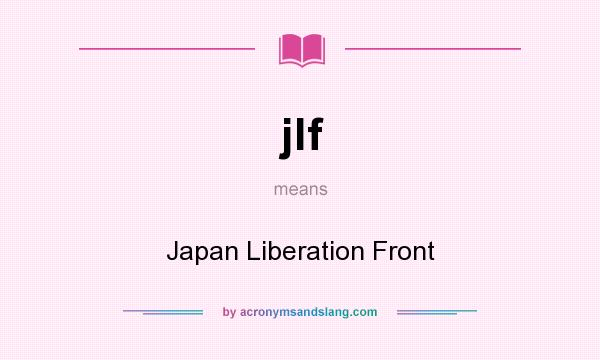 What does jlf mean? It stands for Japan Liberation Front