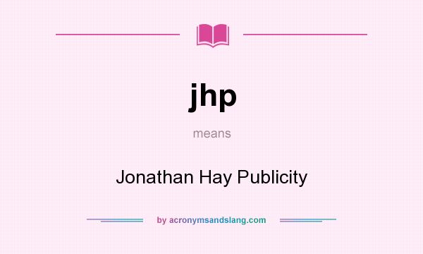 What does jhp mean? It stands for Jonathan Hay Publicity