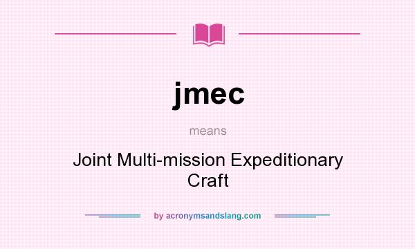 What does jmec mean? It stands for Joint Multi-mission Expeditionary Craft