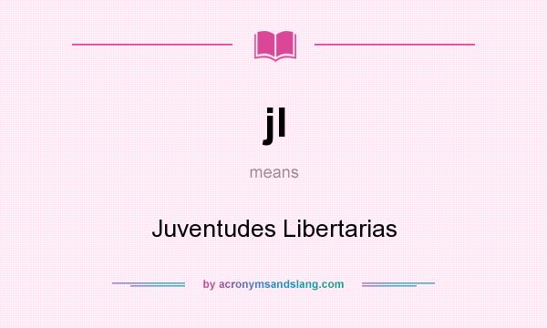 What does jl mean? It stands for Juventudes Libertarias