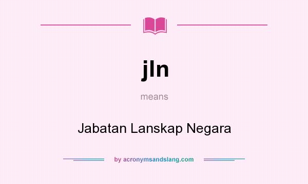 What does jln mean? It stands for Jabatan Lanskap Negara