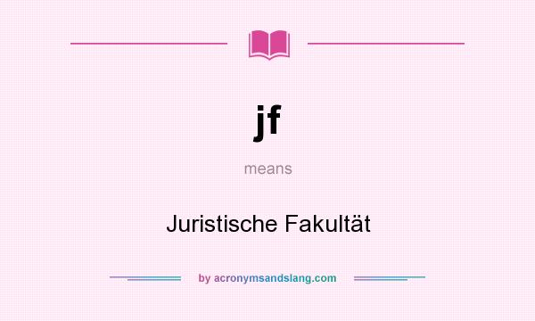 What does jf mean? It stands for Juristische Fakultät