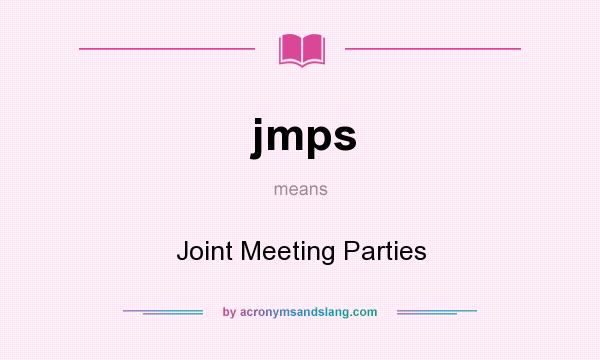 What does jmps mean? It stands for Joint Meeting Parties