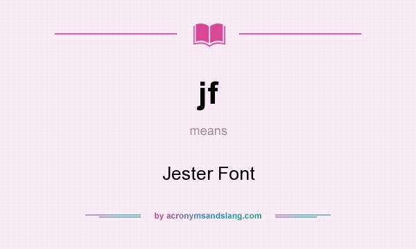 What does jf mean? It stands for Jester Font